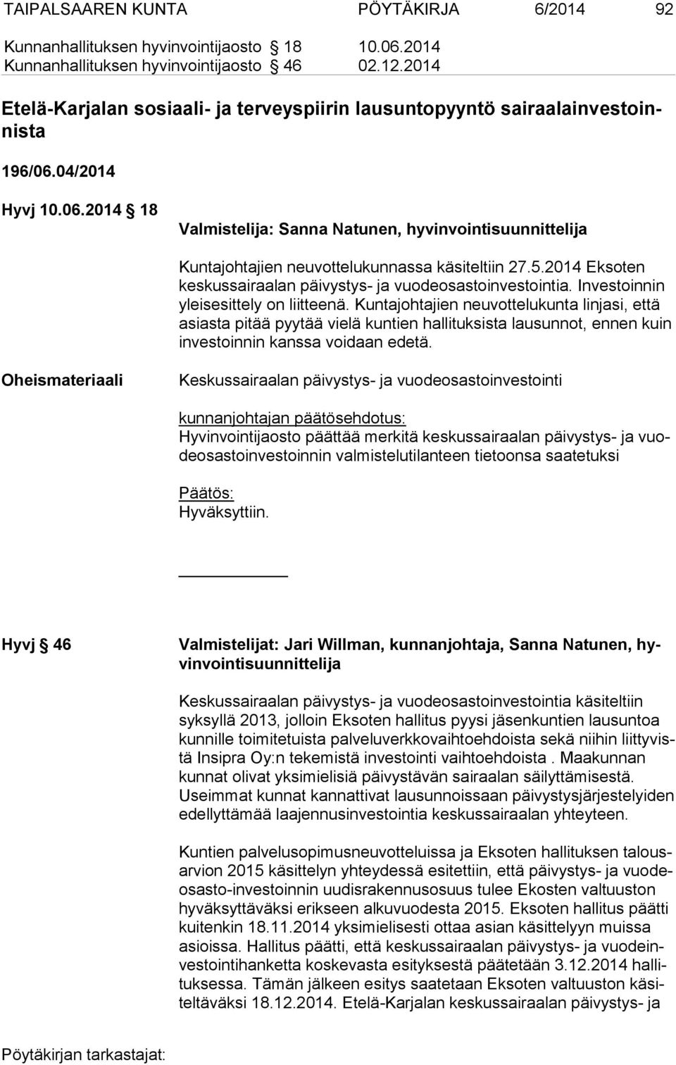 04/2014 Hyvj 10.06.2014 18 Valmistelija: Sanna Natunen, hyvinvointisuunnittelija Kuntajohtajien neuvottelukunnassa käsiteltiin 27.5.