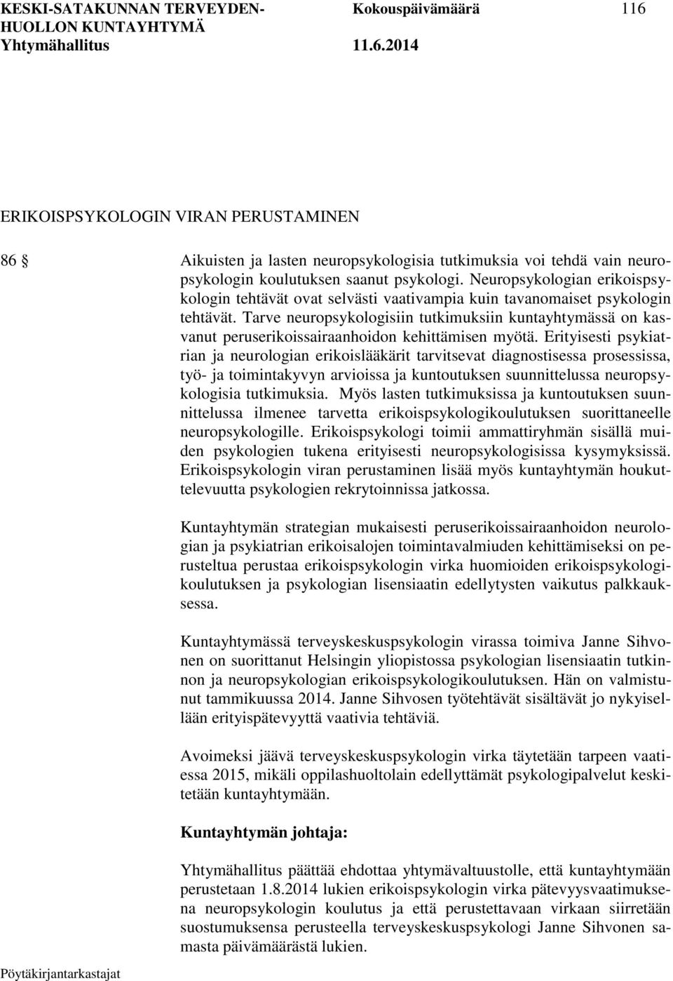 Tarve neuropsykologisiin tutkimuksiin kuntayhtymässä on kasvanut peruserikoissairaanhoidon kehittämisen myötä.