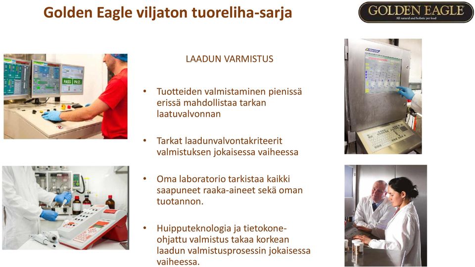 vaiheessa Oma laboratorio tarkistaa kaikki saapuneet raaka-aineet sekä oman tuotannon.