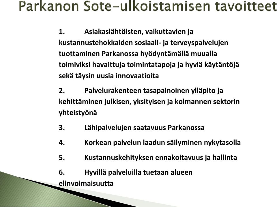 Palvelurakenteen tasapainoinen ylläpito ja kehittäminen julkisen, yksityisen ja kolmannen sektorin yhteistyönä 3.