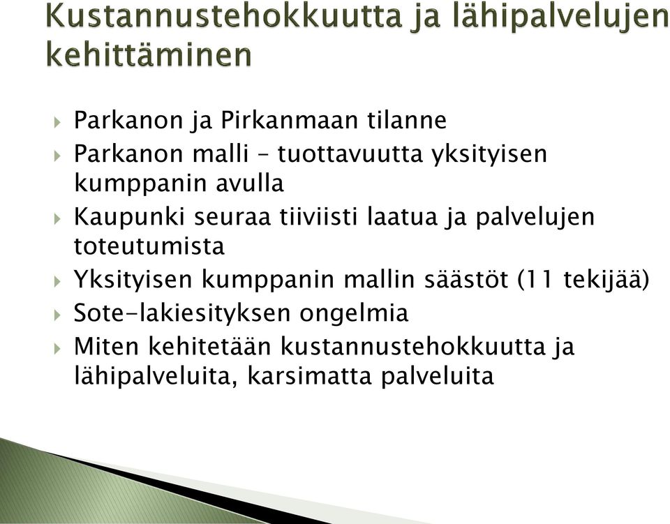 toteutumista Yksityisen kumppanin mallin säästöt (11 tekijää)