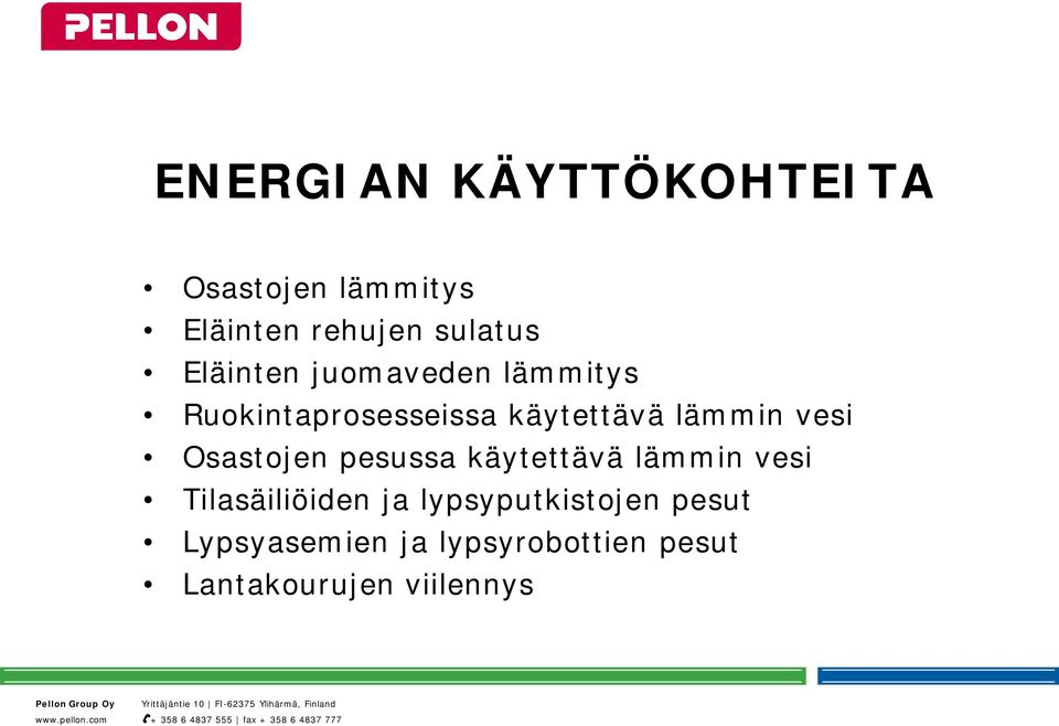 vesi Osastojen pesussa käytettävä lämmin vesi Tilasäiliöiden ja