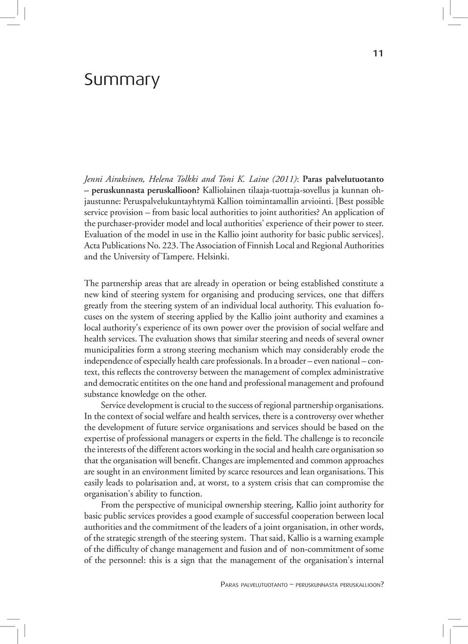 [Best possible service provision from basic local authorities to joint authorities? An application of the purchaser-provider model and local authorities' experience of their power to steer.