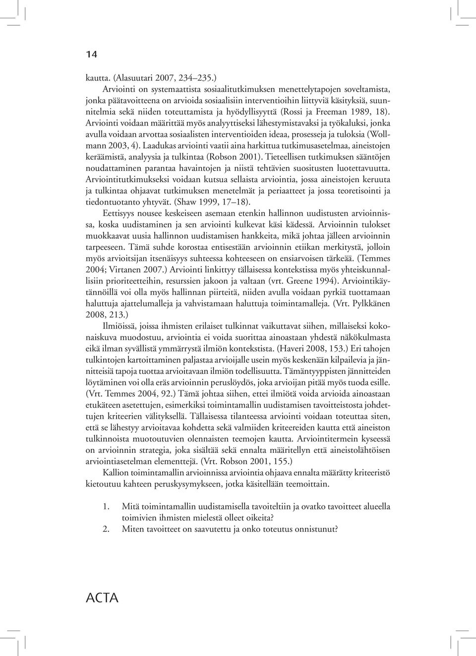 toteuttamista ja hyödyllisyyttä (Rossi ja Freeman 1989, 18).