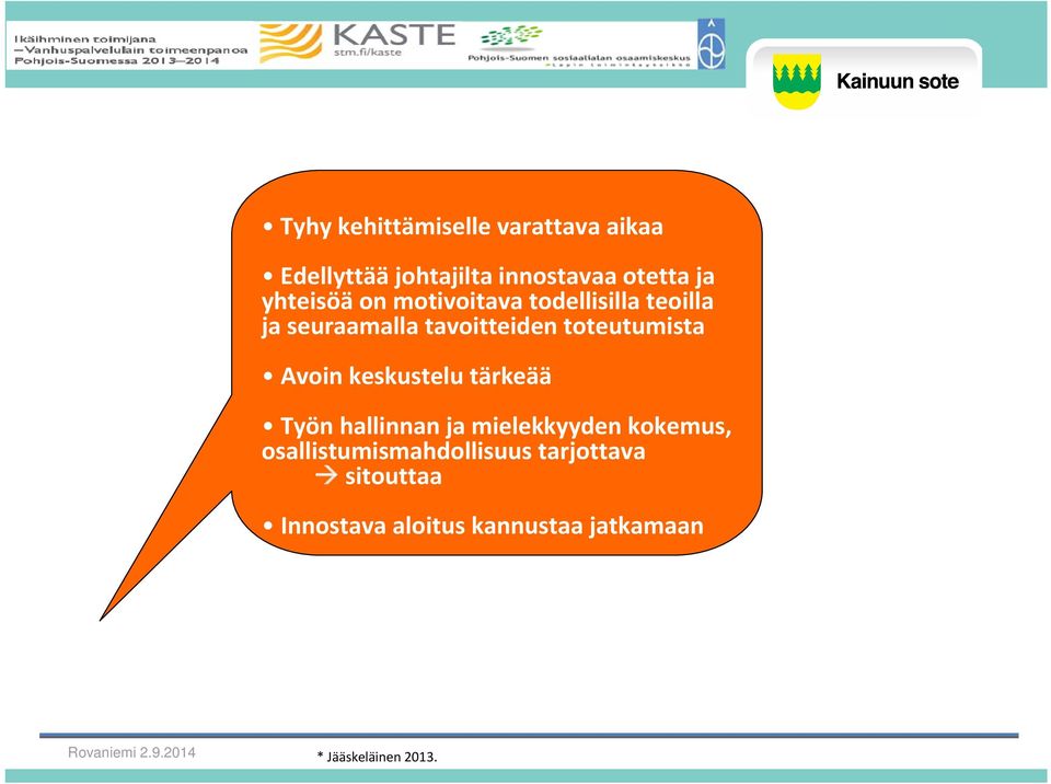 toteutumista Avoin keskustelu tärkeää Työn hallinnan ja mielekkyyden kokemus,