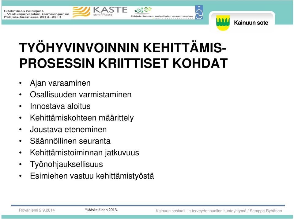 määrittely Joustava eteneminen Säännöllinen seuranta Kehittämistoiminnan