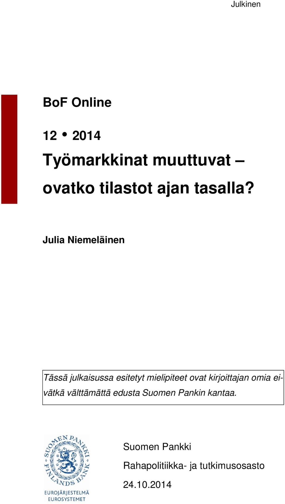 Julia Niemeläinen Tässä julkaisussa esitetyt mielipiteet ovat