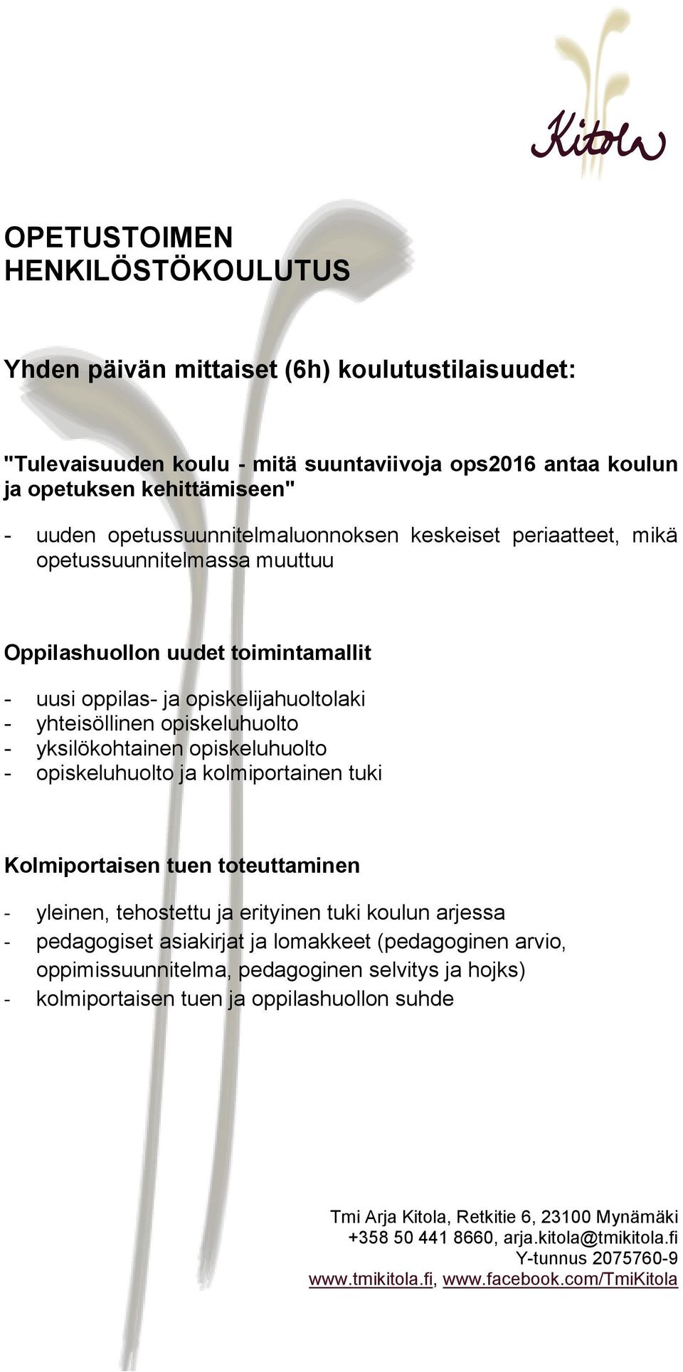 yksilökohtainen opiskeluhuolto - opiskeluhuolto ja kolmiportainen tuki Kolmiportaisen tuen toteuttaminen - yleinen, tehostettu ja erityinen tuki koulun arjessa - pedagogiset asiakirjat ja lomakkeet
