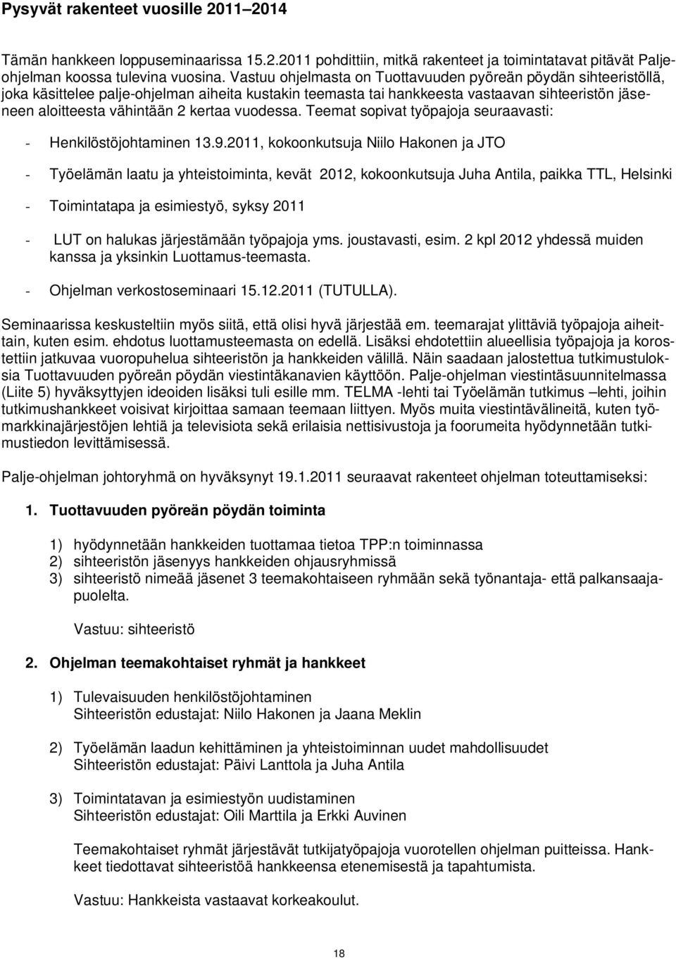 vuodessa. Teemat sopivat työpajoja seuraavasti: - Henkilöstöjohtaminen 13.9.