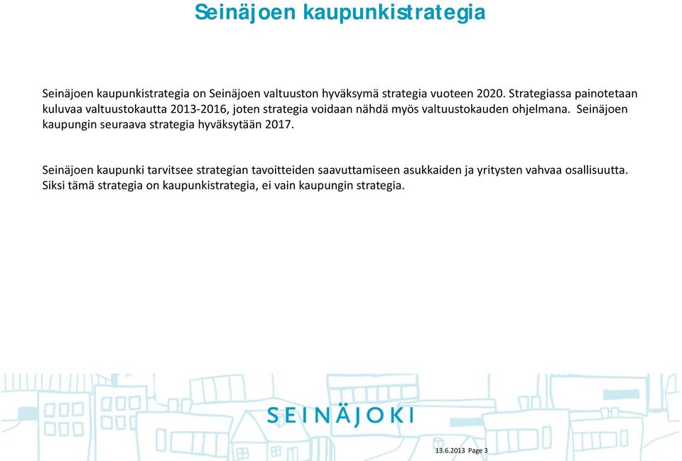 Seinäjoen kaupungin seuraava strategia hyväksytään 2017.