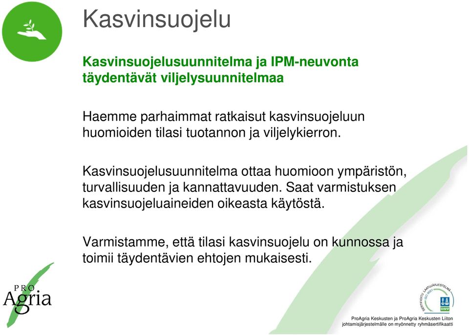 Kasvinsuojelusuunnitelma ottaa huomioon ympäristön, turvallisuuden ja kannattavuuden.