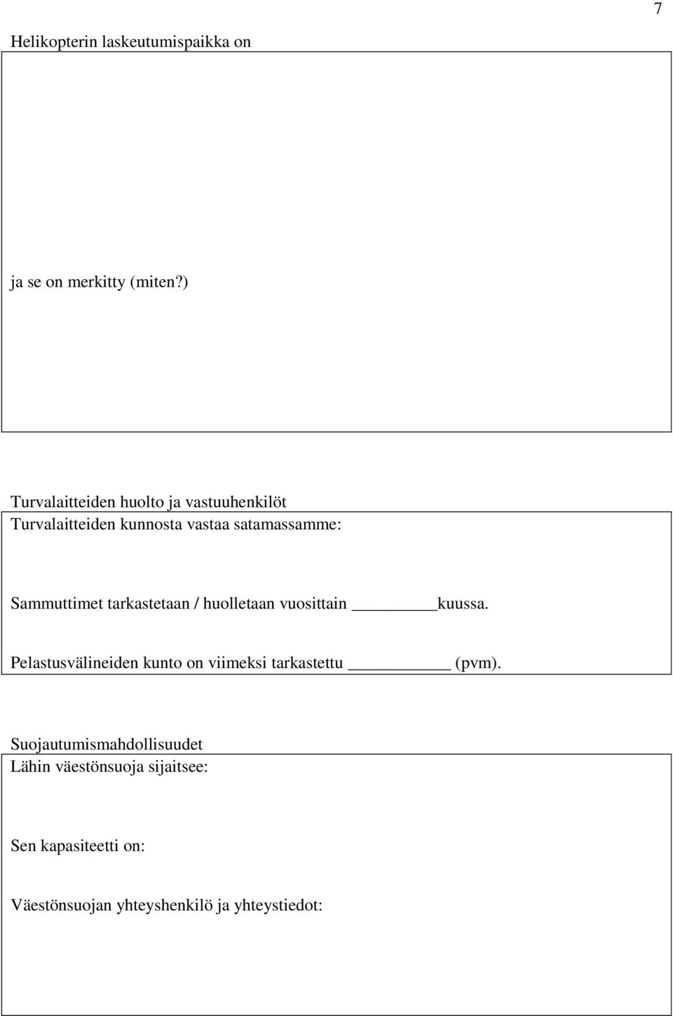 Sammuttimet tarkastetaan / huolletaan vuosittain kuussa.