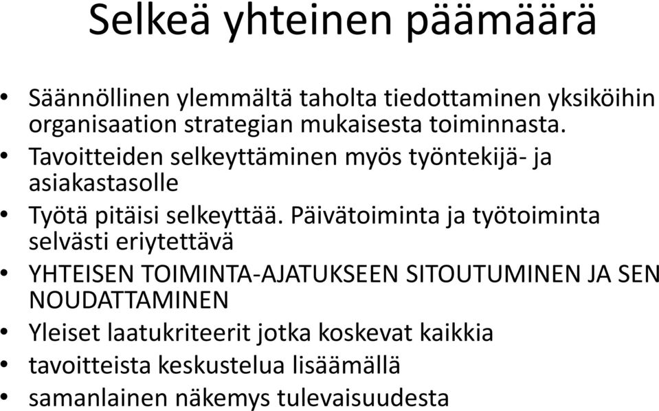 Päivätoiminta ja työtoiminta selvästi eriytettävä YHTEISEN TOIMINTA-AJATUKSEEN SITOUTUMINEN JA SEN NOUDATTAMINEN