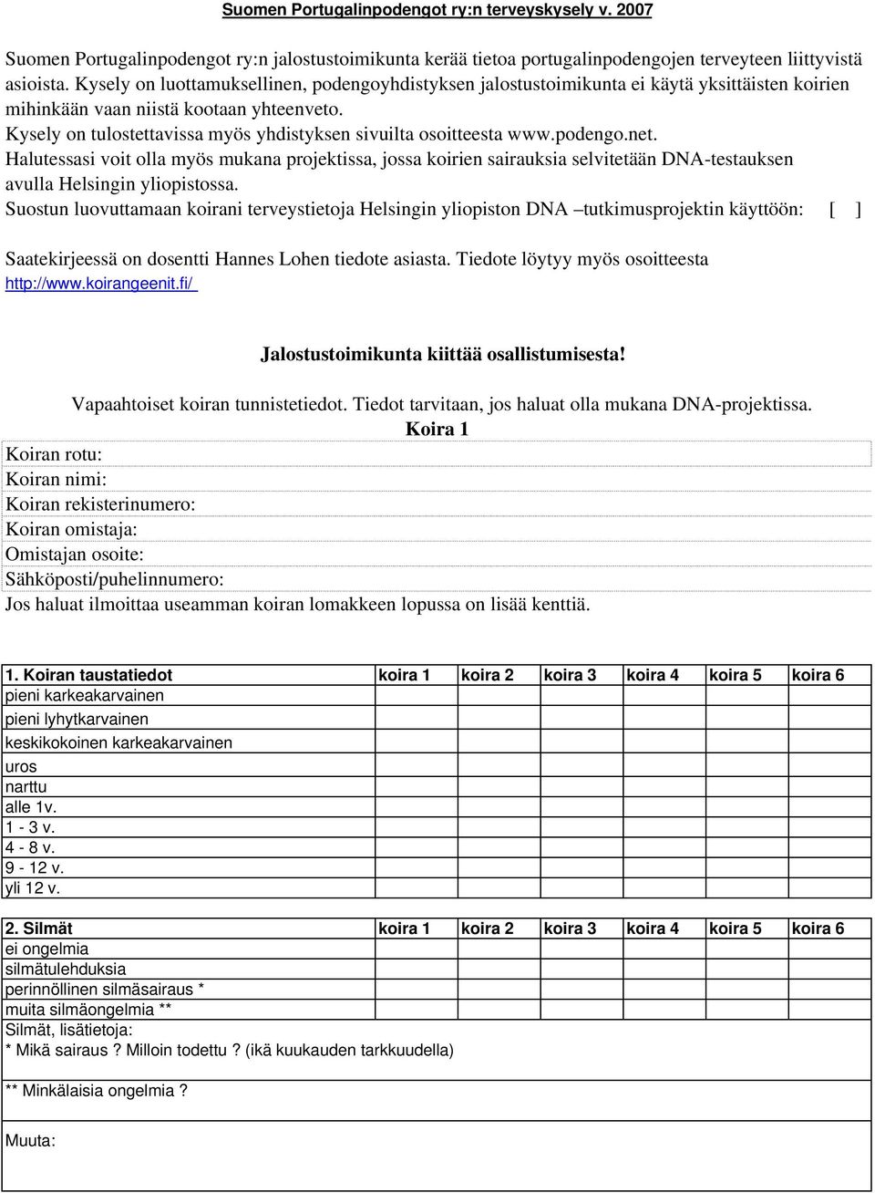 Kysely on tulostettavissa myös yhdistyksen sivuilta osoitteesta www.podengo.net.