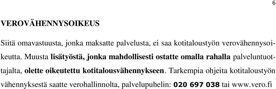 Muusta lisätyöstä, jonka mahdollisesti ostatte omalla rahalla palveluntuottajalta,