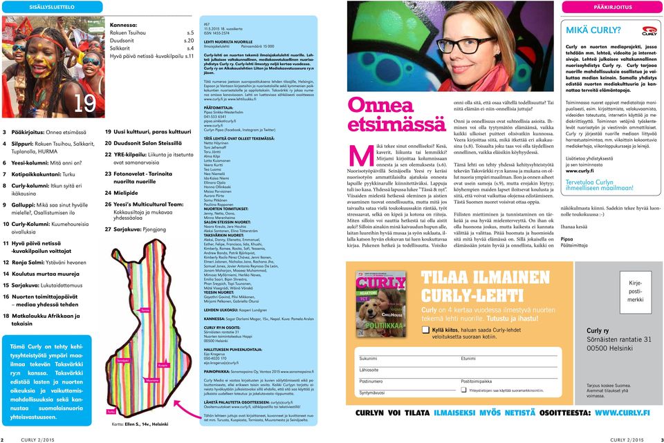 , Osallistumisen ilo 10 Curly-Kolumni: Kuumehoureisia oivalluksia 11 Hyvä päivä netissä -kuvakilpailun voittajat 12 Ronja Salmi: Ystäväni hevonen 14 Koulutus murtaa muureja 15 Sarjakuva: