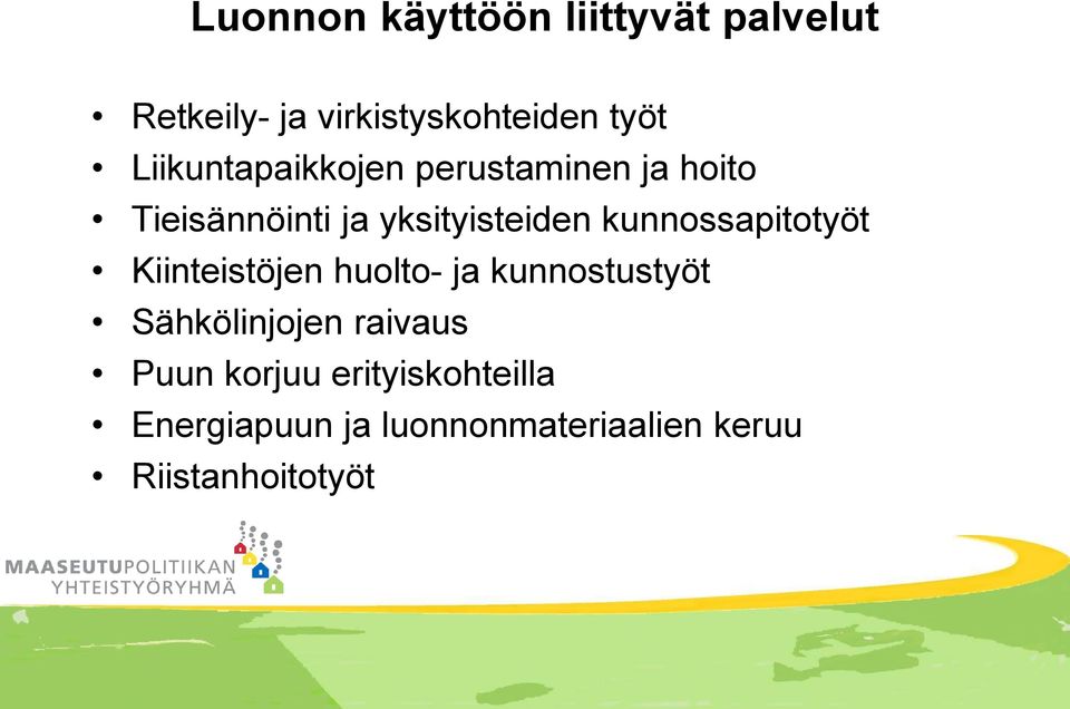 kunnossapitotyöt Kiinteistöjen huolto- ja kunnostustyöt Sähkölinjojen raivaus