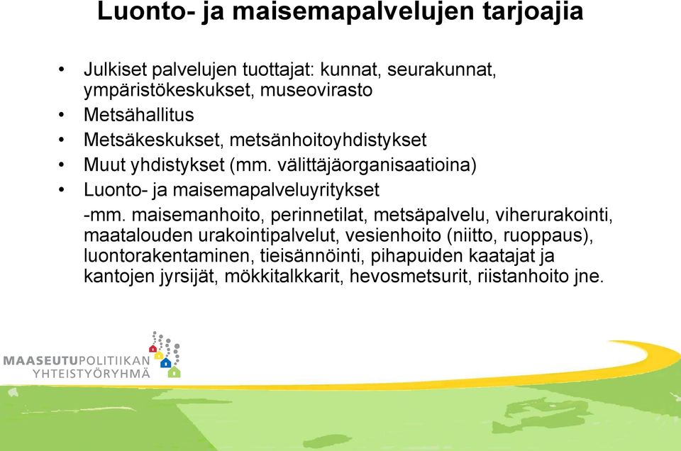 välittäjäorganisaatioina) Luonto- ja maisemapalveluyritykset -mm.