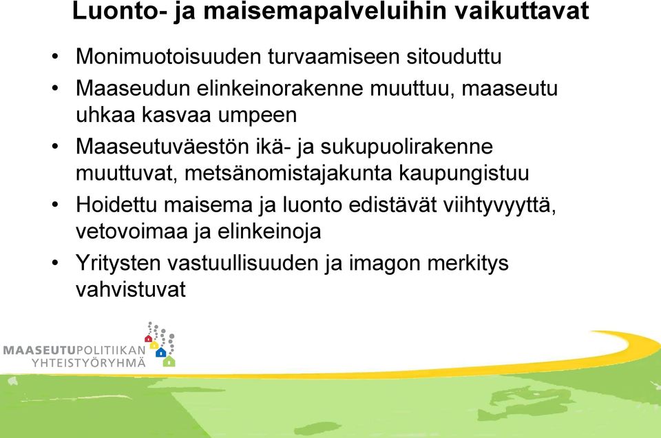 sukupuolirakenne muuttuvat, metsänomistajakunta kaupungistuu Hoidettu maisema ja luonto