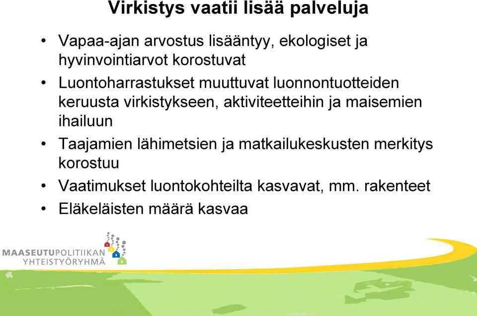 virkistykseen, aktiviteetteihin ja maisemien ihailuun Taajamien lähimetsien ja