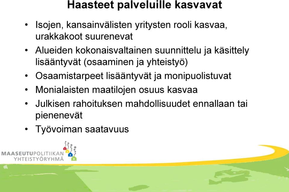 (osaaminen ja yhteistyö) Osaamistarpeet lisääntyvät ja monipuolistuvat Monialaisten