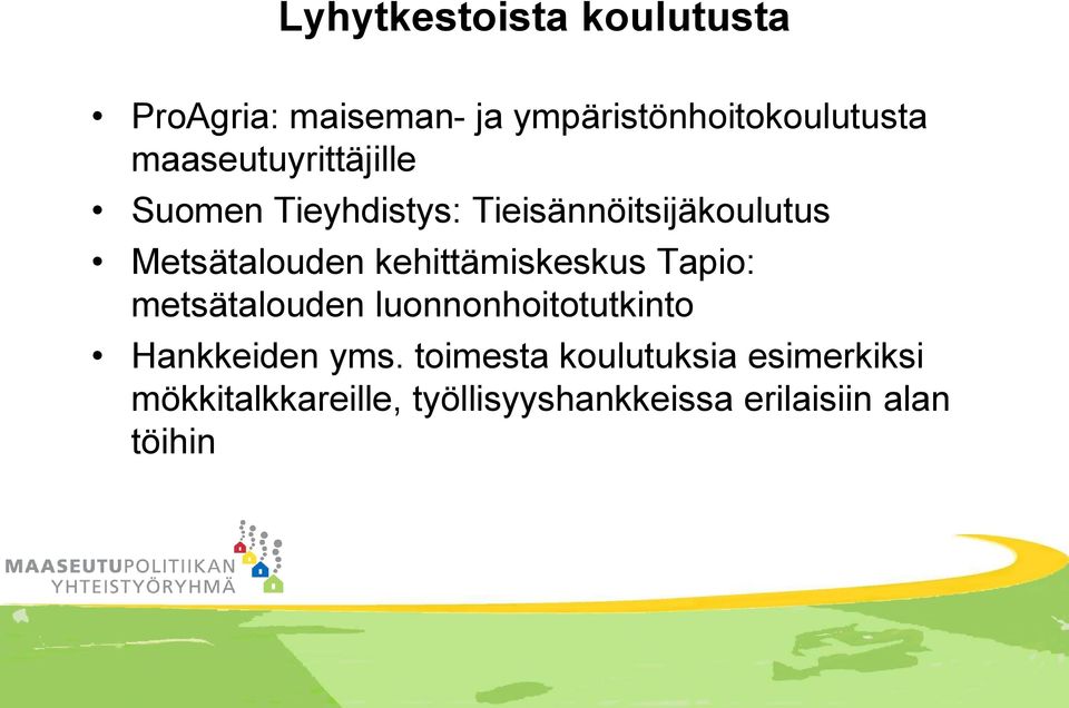 kehittämiskeskus Tapio: metsätalouden luonnonhoitotutkinto Hankkeiden yms.