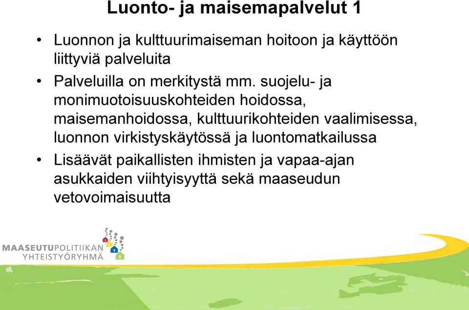 suojelu- ja monimuotoisuuskohteiden hoidossa, maisemanhoidossa, kulttuurikohteiden