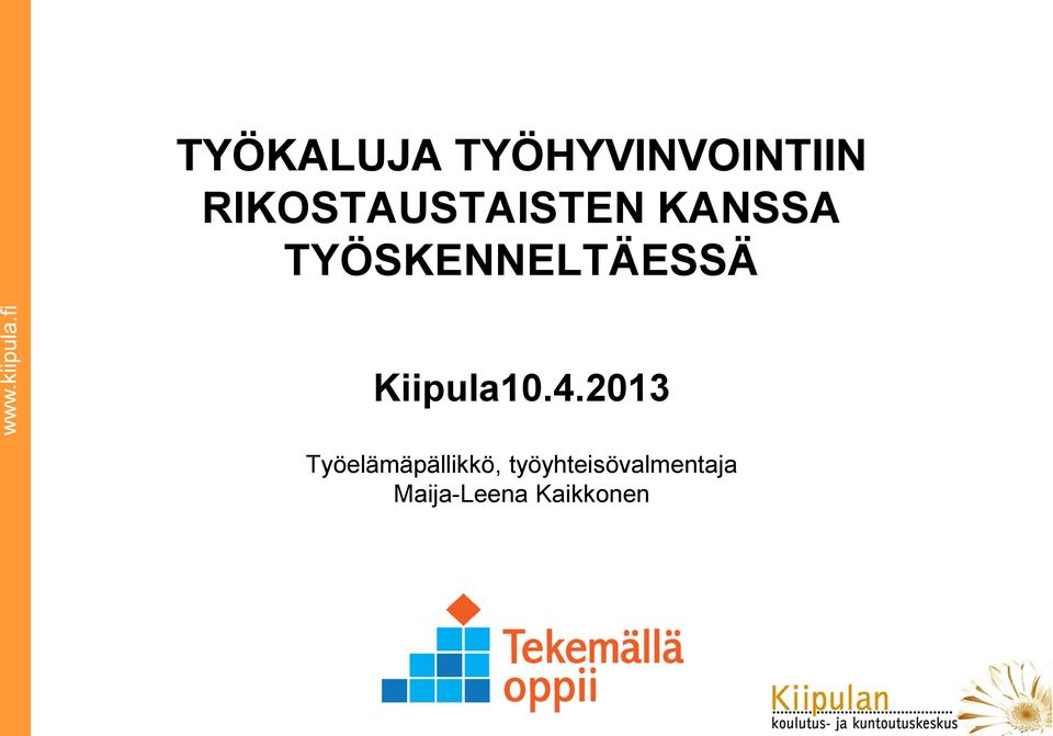 TYÖSKENNELTÄESSÄ Kiipula10.4.