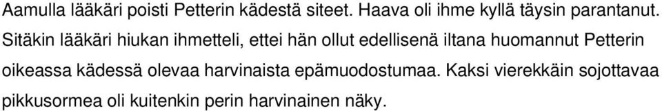 Sitäkin lääkäri hiukan ihmetteli, ettei hän ollut edellisenä iltana