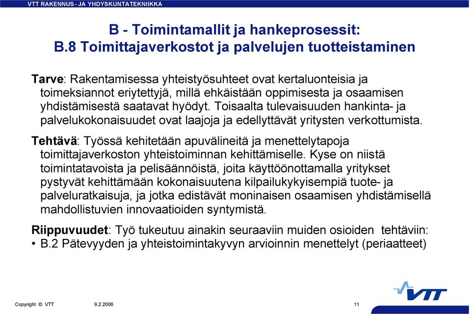 Tehtävä: Työssä kehitetään apuvälineitä ja menettelytapoja toimittajaverkoston yhteistoiminnan kehittämiselle.