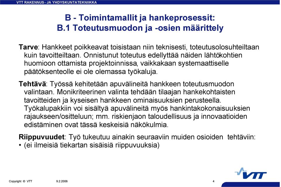 Tehtävä: Työssä kehitetään apuvälineitä hankkeen toteutusmuodon valintaan.