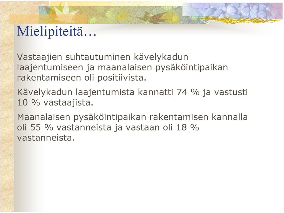 Kävelykadun laajentumista kannatti 74 % ja vastusti 10 % vastaajista.