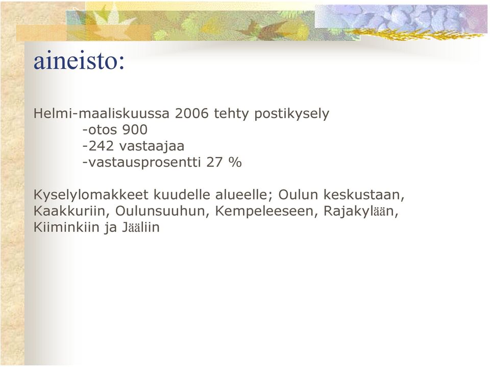 Kyselylomakkeet kuudelle alueelle; Oulun keskustaan,