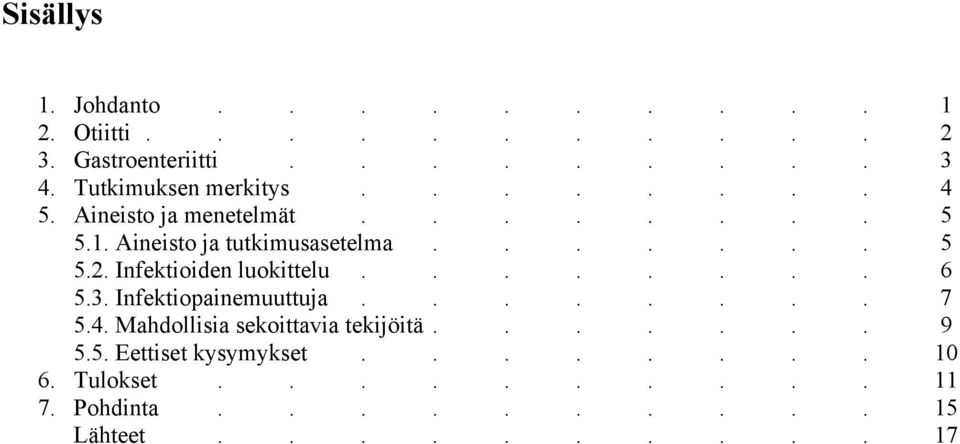 Infektioiden luokittelu........ 6 5.3. Infektiopainemuuttuja........ 7 5.4.