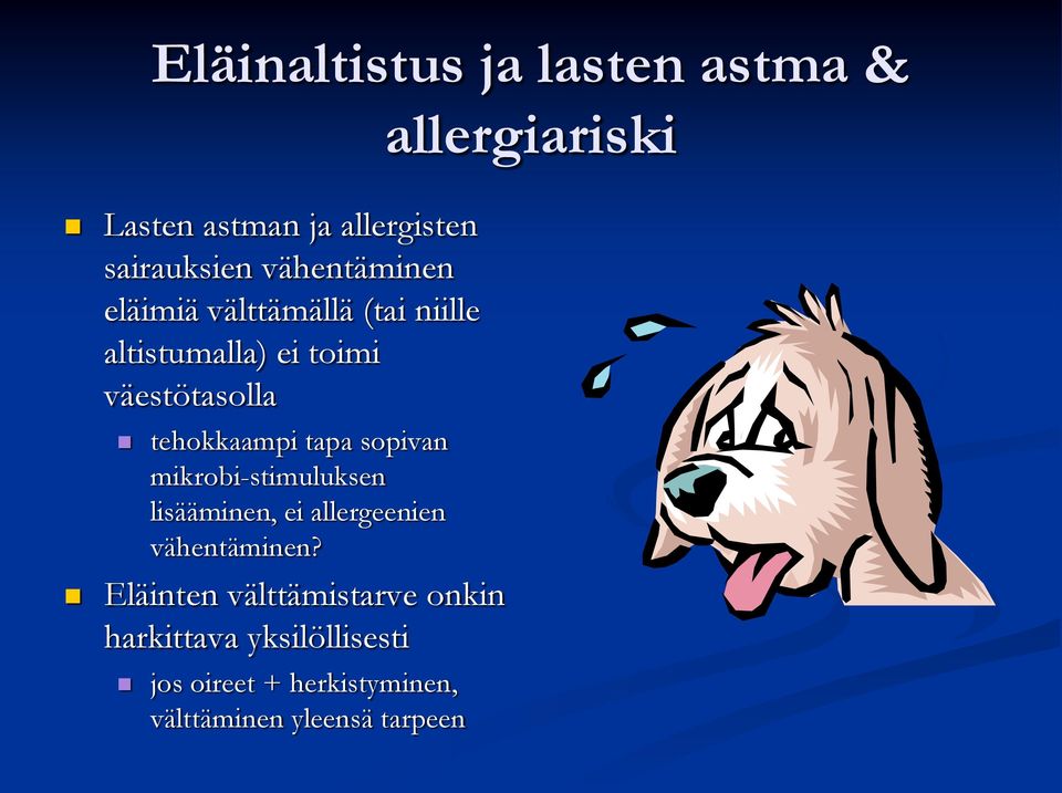 sopivan mikrobi-stimuluksen lisääminen, ei allergeenien vähentäminen?