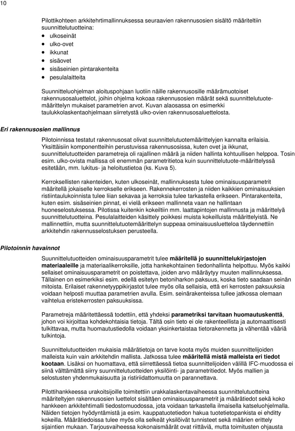 arvot. Kuvan alaosassa on esimerkki taulukkolaskentaohjelmaan siirretystä ulko-ovien rakennusosaluettelosta.