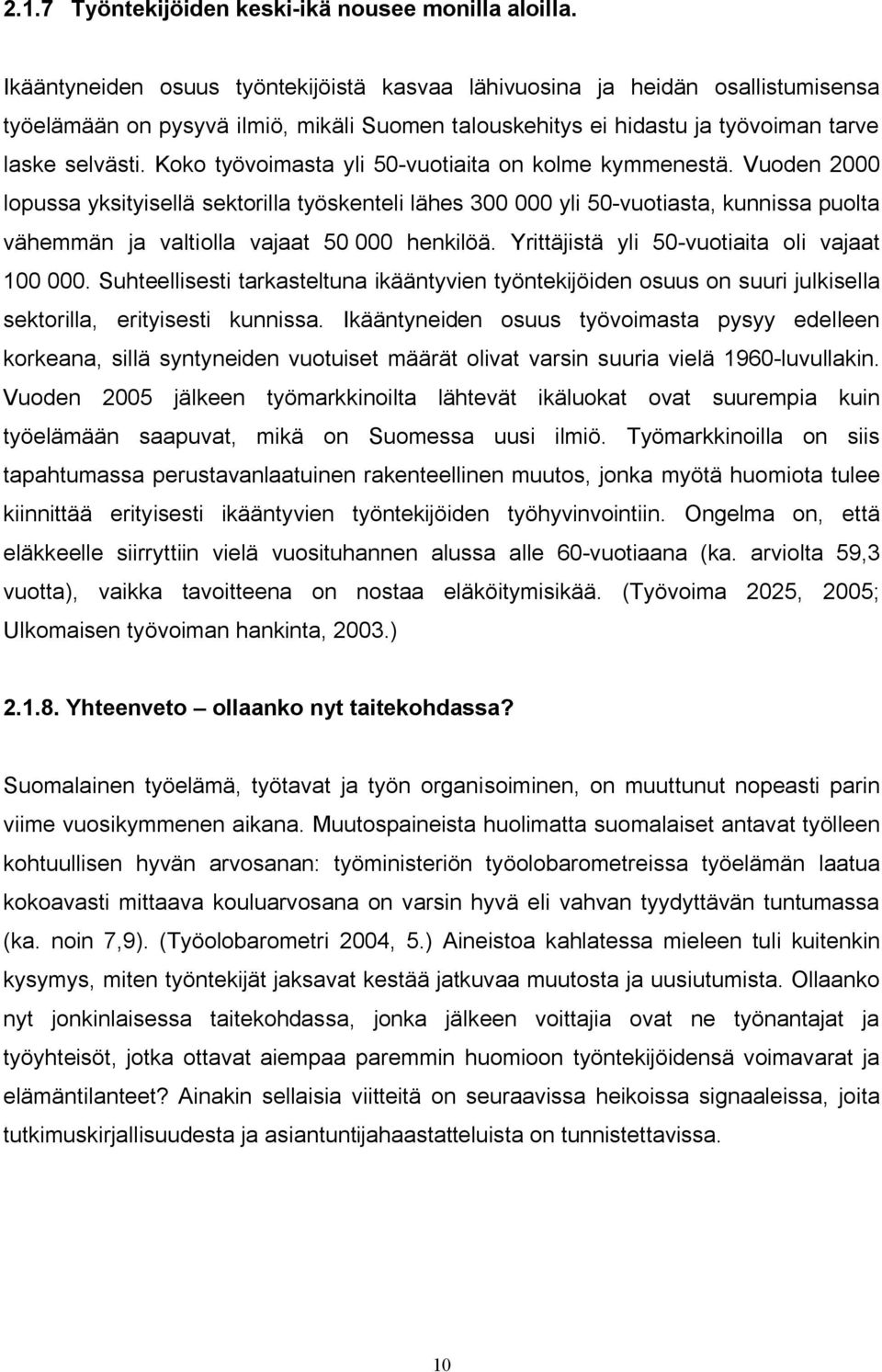 Koko työvoimasta yli 50 vuotiaita on kolme kymmenestä.