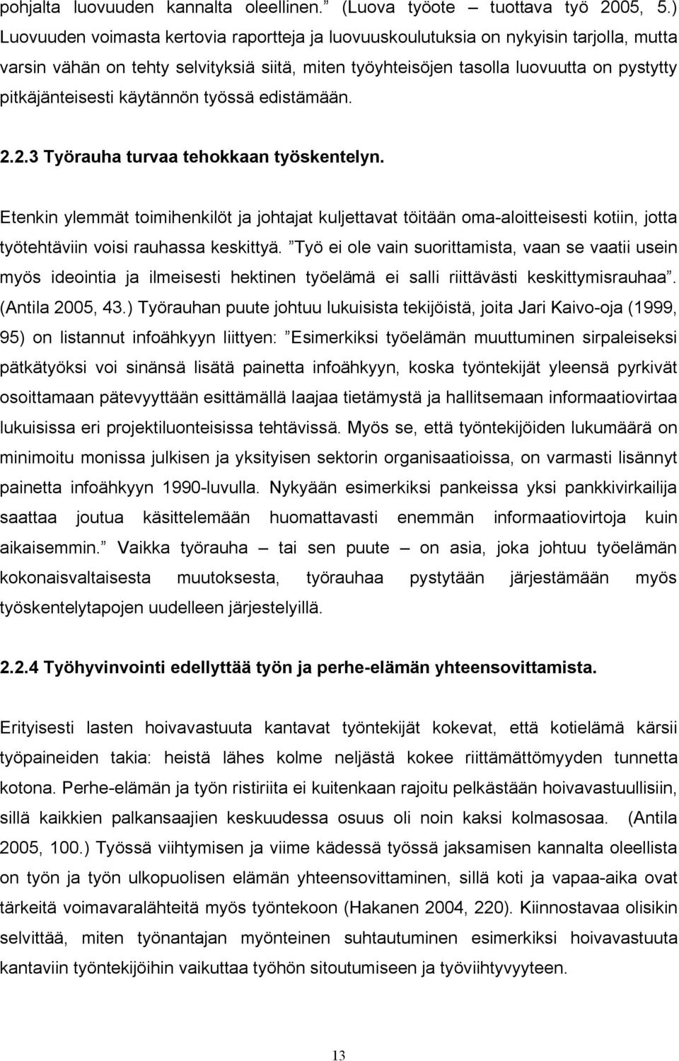 käytännön työssä edistämään. 2.2.3 Työrauha turvaa tehokkaan työskentelyn.