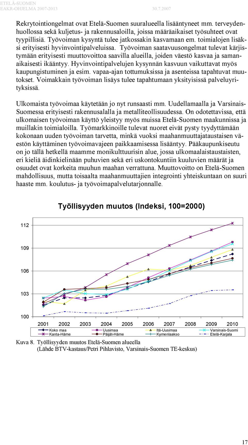 Työvoiman saatavuusongelmat tulevat kärjistymään erityisesti muuttovoittoa saavilla alueilla, joiden väestö kasvaa ja samanaikaisesti ikääntyy.