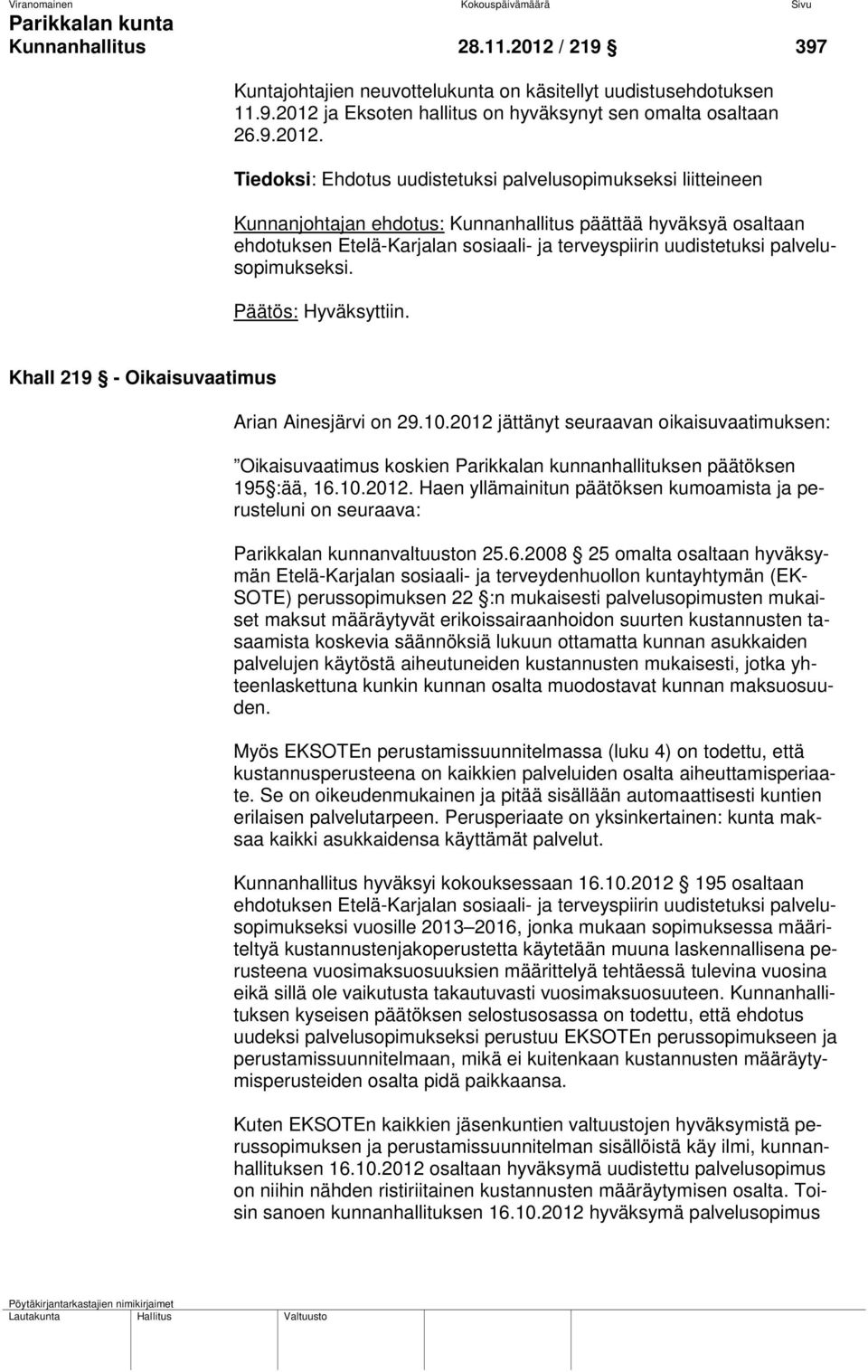 ja Eksoten hallitus on hyväksynyt sen omalta osaltaan 26.9.2012.