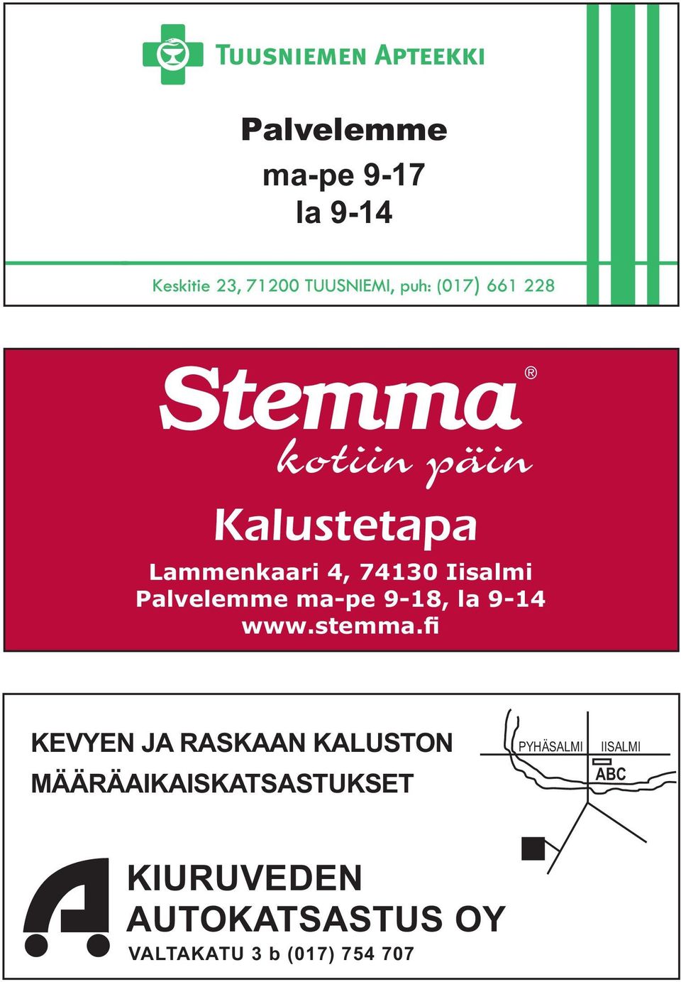 Iisalmi 017 823 140 Palvelemme ma-pe 9-18, la la 9-14 9-14 www.stemma.