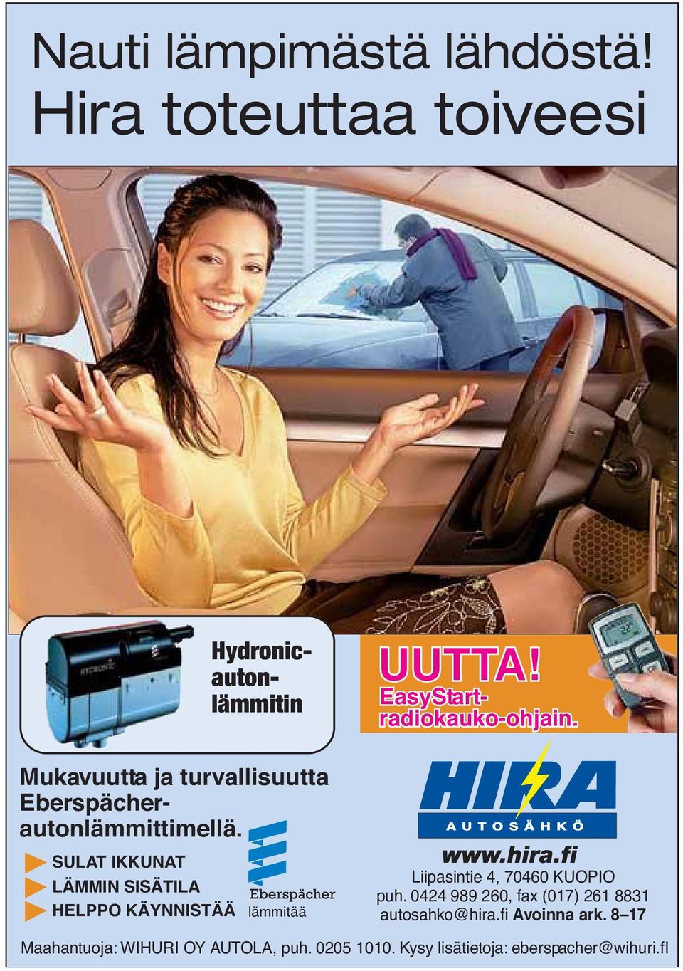 SULAT IKKUNAT LÄMMIN SISÄTILA HELPPO KÄYNNISTÄÄ lämmitää UUTTA! www.hira.