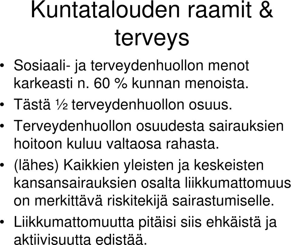 Terveydenhuollon osuudesta sairauksien hoitoon kuluu valtaosa rahasta.