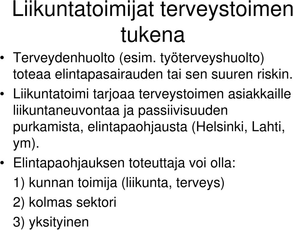 Liikuntatoimi tarjoaa terveystoimen asiakkaille liikuntaneuvontaa ja passiivisuuden