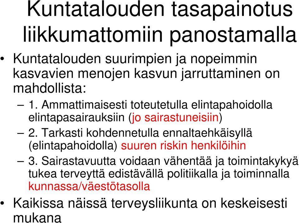 Tarkasti kohdennetulla ennaltaehkäisyllä (elintapahoidolla) suuren riskin henkilöihin 3.