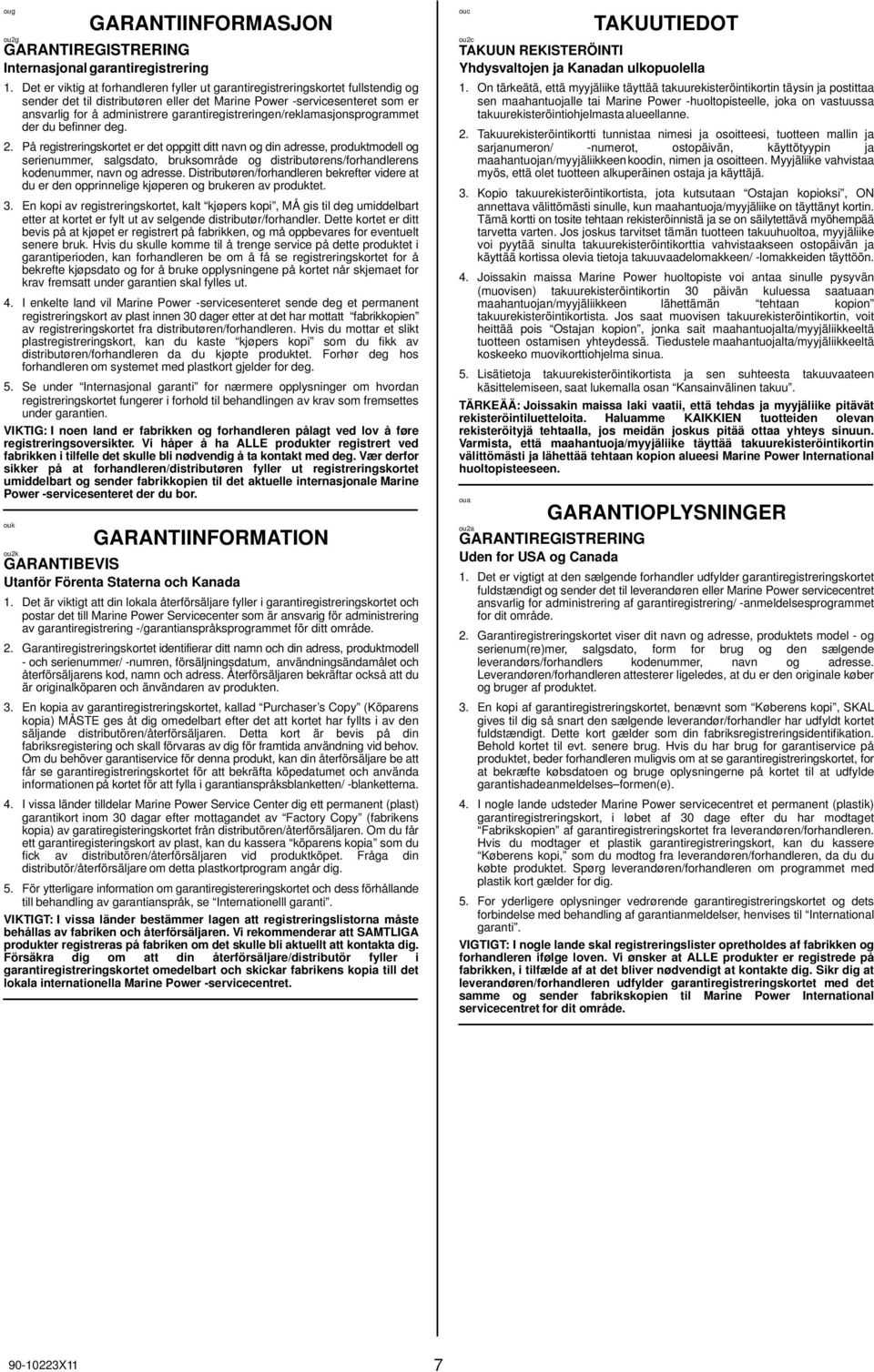 garantiregistreringen/reklamasjonsprogrammet der du befinner deg. 2.