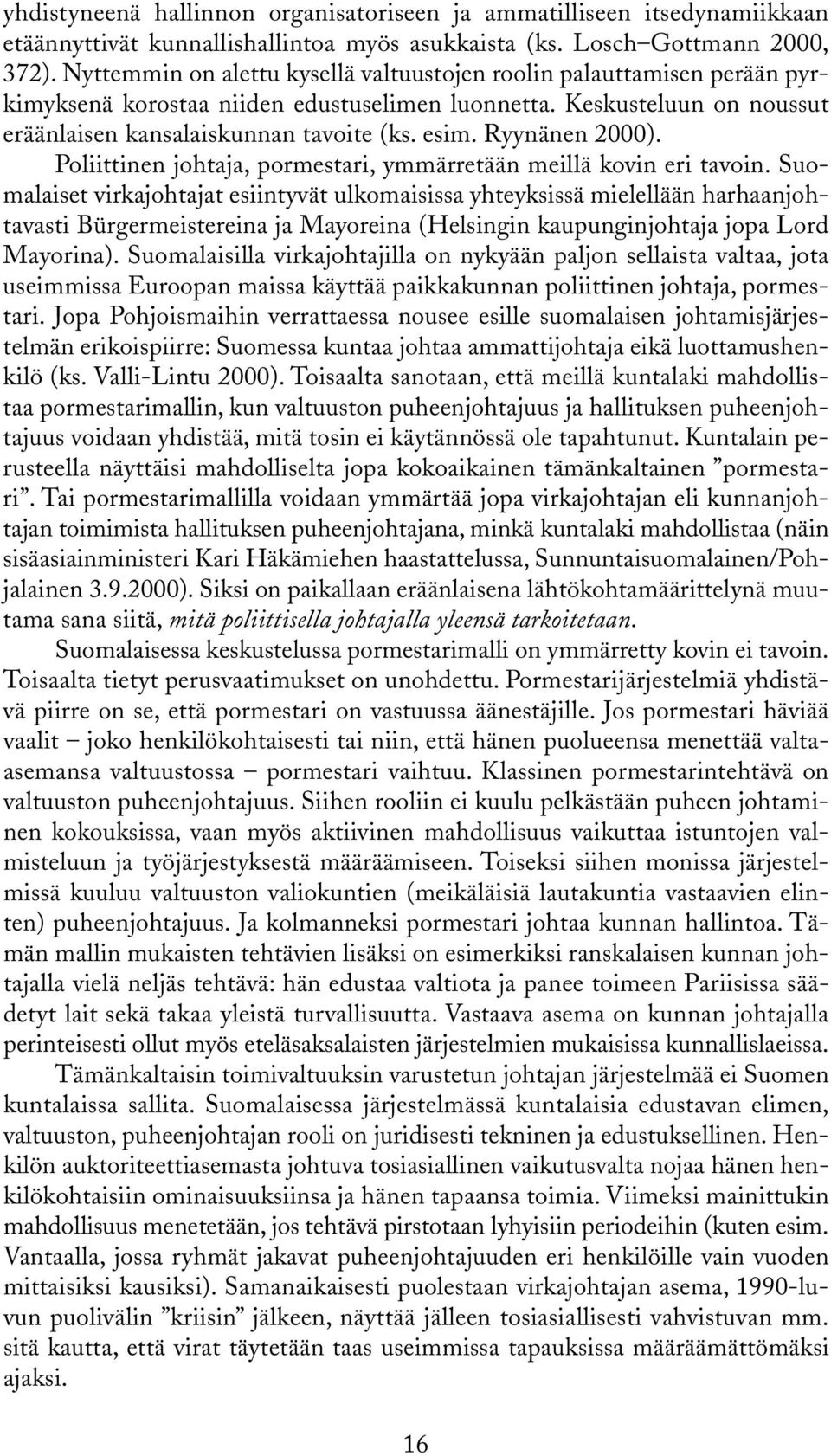 Ryynänen 2000). Poliittinen johtaja, pormestari, ymmärretään meillä kovin eri tavoin.