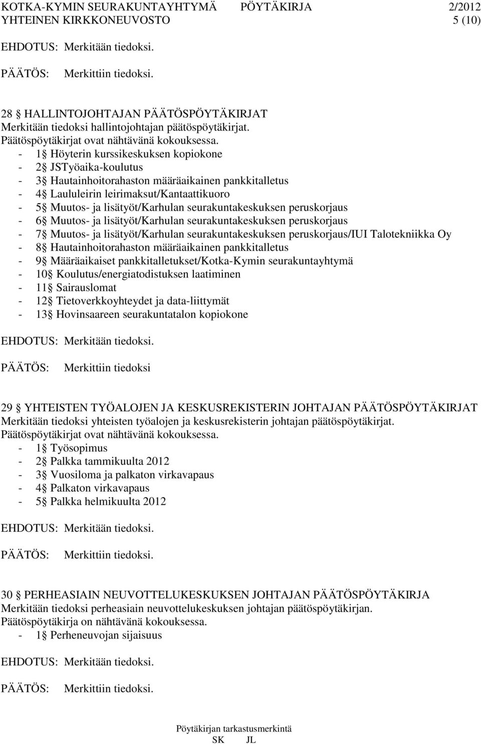 seurakuntakeskuksen peruskorjaus - 6 Muutos- ja lisätyöt/karhulan seurakuntakeskuksen peruskorjaus - 7 Muutos- ja lisätyöt/karhulan seurakuntakeskuksen peruskorjaus/iui Talotekniikka Oy - 8