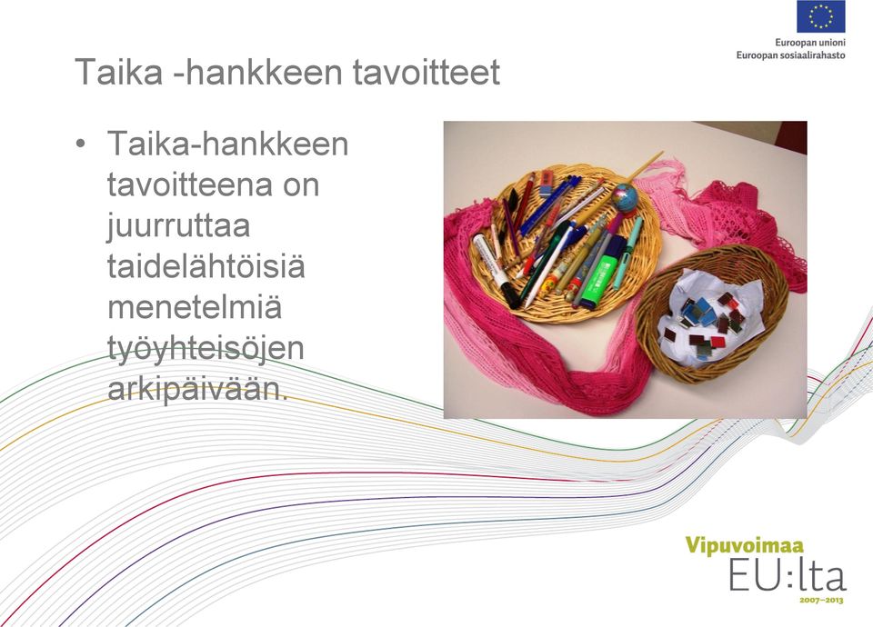 juurruttaa taidelähtöisiä