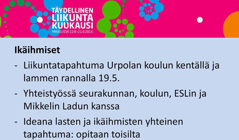 - Yhteistyössä seurakunnan, koulun, ESLin ja Mikkelin